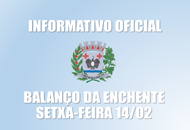 INFORMATIVO: Balanço da Enchente - 14/02