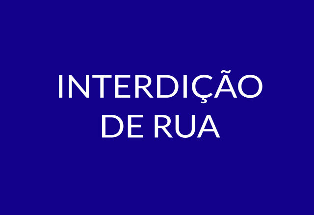 INTERDIÇÃO DE RUA - RUA LARA CAMPOS