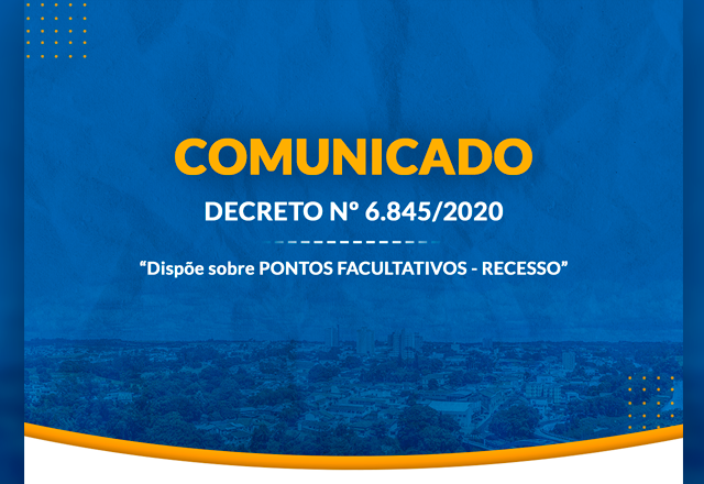 Decreto N° 6.845/2020 - Pontos Facultativos - Recesso