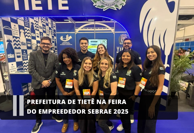 Prefeitura de Tietê na Feira do Empreendedor SEBRAE 2025