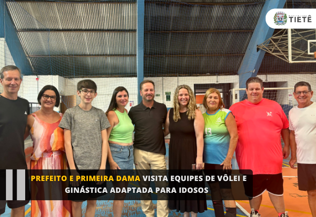 Prefeito e primeira dama Visita Equipes de Vôlei e Ginástica Adaptada para Idosos