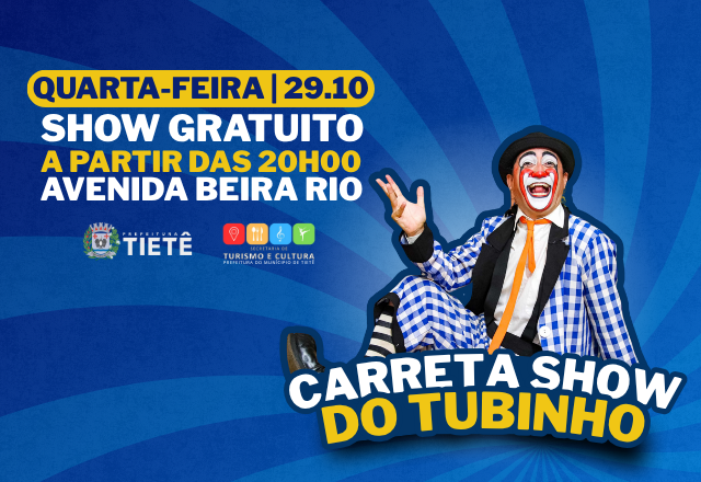 Carreta Show do Tubinho Gratuito no dia 29/10
