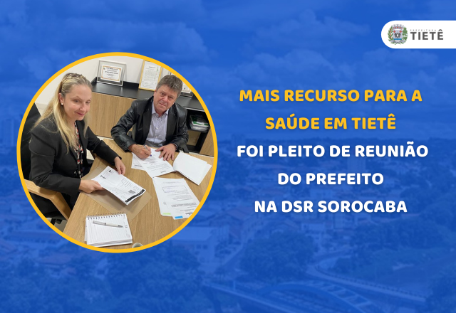MAIS RECURSO PARA A SAÚDE EM TIETÊ FOI PLEITO DE REUNIÃO DO PREFEITO NA DSR SOROCABA