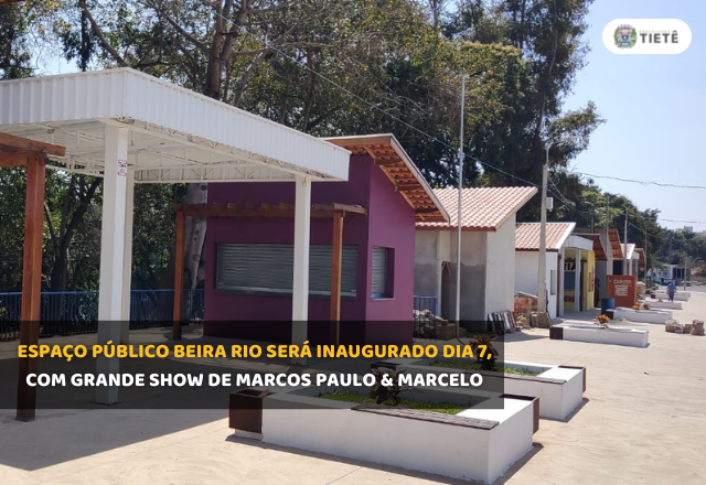 ESPAÇO PÚBLICO BEIRA RIO SERÁ INAUGURADO DIA 7, COM GRANDE SHOW DE MARCOS PAULO & MARCELO