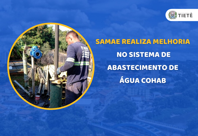 SAMAE REALIZA MELHORIA NO SISTEMA DE ABASTECIMENTO DE ÁGUA COHAB