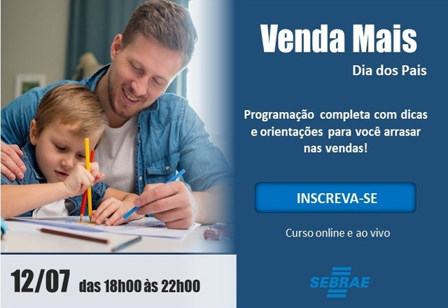 PARA INICIAR O MÊS DE JULHO, O SEBRAE SOROCABA PREPAROU UMA SOLUÇÃO ESPECIAL PARA AJUDAR VOCÊ A PLANEJAR E INOVAR NAS VENDAS. APROVEITE PARA ARRASAR NO DIA DOS PAIS COM O PROGRAMA VENDA MAIS!