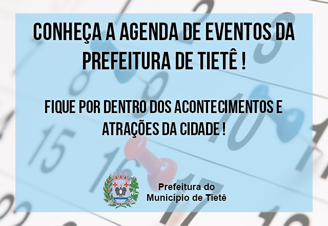 Conheça a Agenda de Eventos da Prefeitura de Tietê