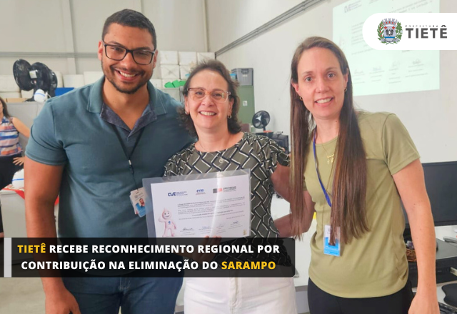 TIETÊ RECEBE RECONHECIMENTO POR CONTRIBUIÇÃO NA ELIMINAÇÃO DO SARAMPO!