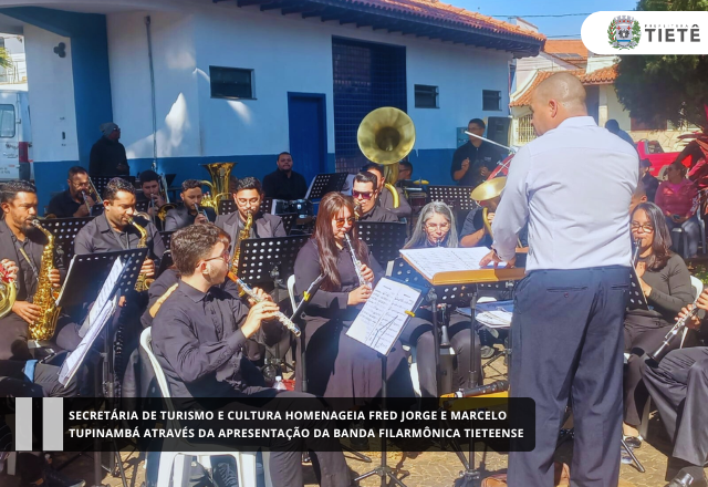 Secretaria de Turismo e Cultura homenageia Fred Jorge e Marcelo Tupinambá através da apresentação da Banda Filarmônica Tieteense