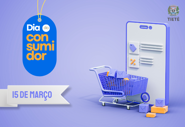 DIA 15 DE MARÇO – DIA DO CONSUMIDOR