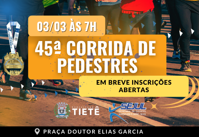 VEM AI A 45º CORRIDA DE PEDESTRES DE TIETÊ