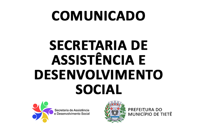 COMUNICADO - SECRETARIA DE ASSISTÊNCIA E DESENVOLVIMENTO SOCIAL