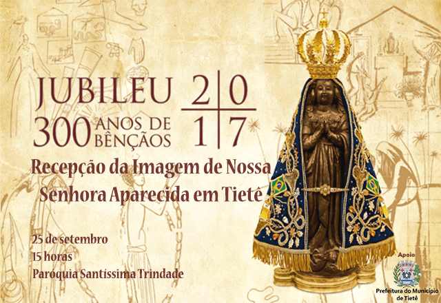 300 anos do encontro de Nossa Senhora Aparecida nas águas será celebrado em Tietê