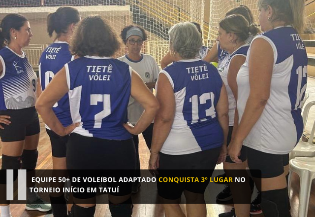 Equipe 50+ de Voleibol Adaptado conquista 3º lugar no Torneio Início em Tatuí