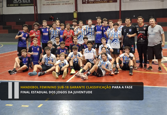 HANDEBOL FEMININO SUB-18 GARANTE CLASSIFICAÇÃO PARA A FASE FINAL ESTADUAL DOS JOGOS DA JUVENTUDE
