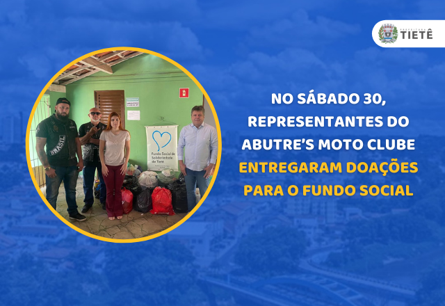 NO SÁBADO 30, REPRESENTANTES DO ABUTRE’S MOTO CLUBE ENTREGARAM DOAÇÕES PARA O FUNDO SOCIAL