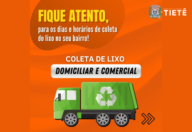FIQUE ATENTO, PARA OS DIAS E HORÁRIOS DE COLETA DO LIXO NO SEU BAIRRO