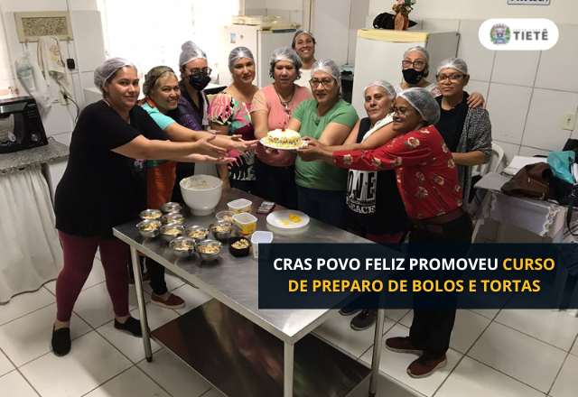 CRAS POVO FELIZ PROMOVEU CURSO DE PREPARO DE BOLOS E TORTAS