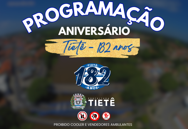 PROGRAMAÇÃO DO ANIVERSÁRIO DE TIETÊ - 182 ANOS