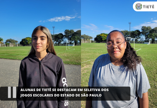 Alunas de Tietê se destacam em seletiva dos Jogos Escolares do Estado de São Paulo
