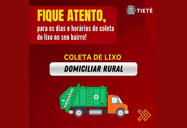 FIQUE ATENTO, PARA OS DIAS E HORÁRIOS DE COLETA DO LIXO NO SEU BAIRRO