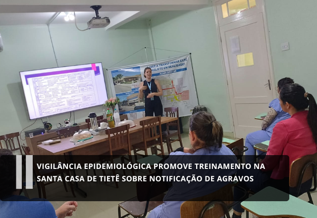 Vigilância Epidemiológica promove treinamento na Santa Casa de Tietê sobre notificação de agravos