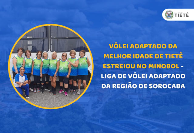 VÔLEI ADAPTADO DA MELHOR IDADE DE TIETÊ ESTREIOU NO MINOBOL- LIGA DE VÔLEI ADAPTADO DA REGIÃO DE SOROCABA