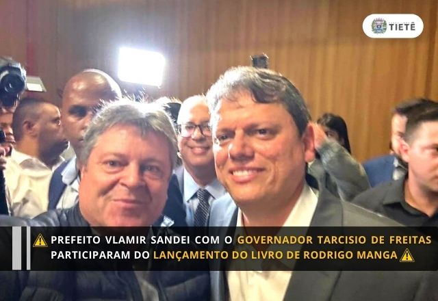 PREFEITO VLAMIR SANDEI COM O GOVERNADOR TARCISIO DE FREITAS PARTICIPARAM DO LANÇAMENTO DO LIVRO DE RODRIGO MANGA