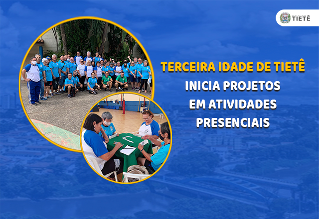 TERCEIRA IDADE DE TIETÊ INICIA PROJETOS EM ATIVIDADES PRESENCIAIS