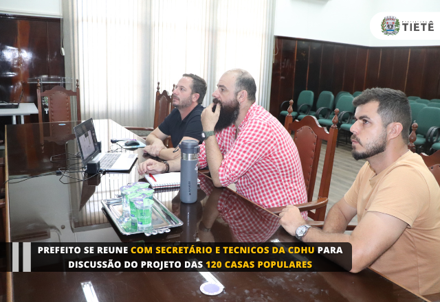 PREFEITO SE REUNE COM SECRETÁRIO E TÉCNICOS DA CDHU PARA DISCUSSÃO DO PROEJTO DAS 120 CASAS POPULARES