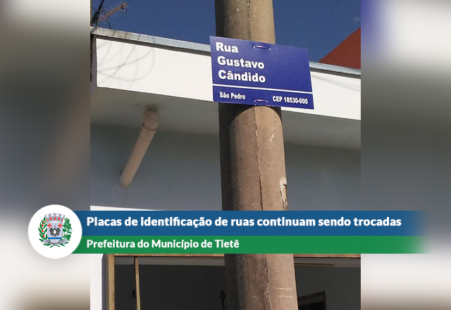 A Prefeitura do Município de Tietê continua realizando a troca de placas de identificação de ruas na cidade