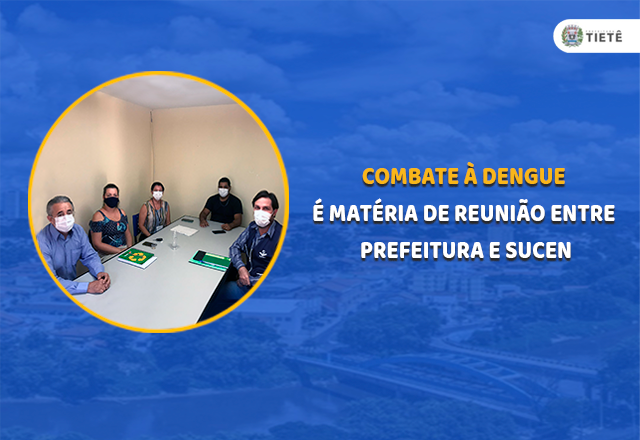 COMBATE À DENGUE É MATÉRIA DE REUNIÃO ENTRE PREFEITURA E SUCEN