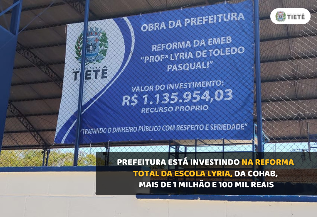 PREFEITURA ESTÁ INVESTINDO NA REFORMA TOTAL DA ESCOLA LYRIA, DA COHAB, MAIS DE 1 MILHÃO E 100 MIL REAIS
