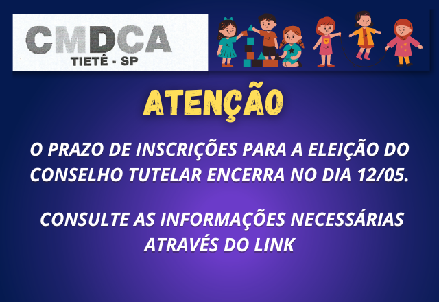 INSCRIÇÕES PARA A ELEIÇÃO DO CONSELHO TUTELAR ENCERRA NO DIA 12/05