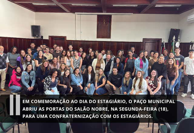 Em comemoração ao Dia do Estagiário, o Paço Municipal abriu as portas do Salão Nobre, na segunda-feira (18), para uma confraternização com os estagiários.