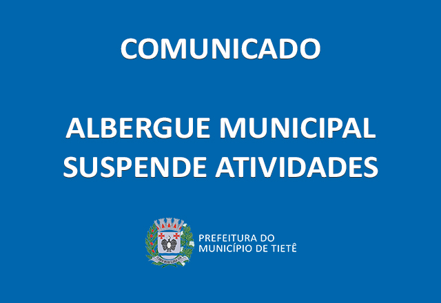 PREVENÇÃO AO COVID-19 - Albergue Municipal suspende atividades
