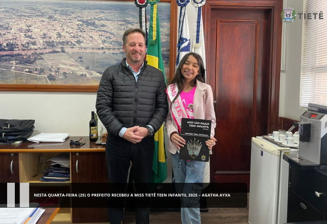 Nesta quarta-feira (25) o Prefeito recebeu a Miss Tietê Teen Infantil 2025 – Agatha Ayxa