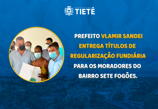 PREFEITO VLAMIR SANDEI ENTREGA TÍTULOS DE REGULARIZAÇÃO FUNDIÁRIA PARA OS MORADORES DO BAIRRO SETE FOGÕES