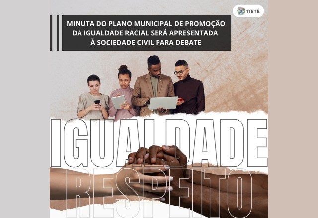 MINUTA DO PLANO MUNICIPAL DE PROMOÇÃO DA IGUALDADE RACIAL SERÁ APRESENTADA À SOCIEDADE CIVIL PARA DEBATE