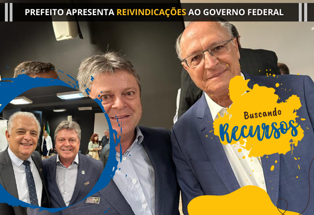 PREFEITO APRESENTA REIVINDICAÇÕES AO GOVERNO FEDERAL