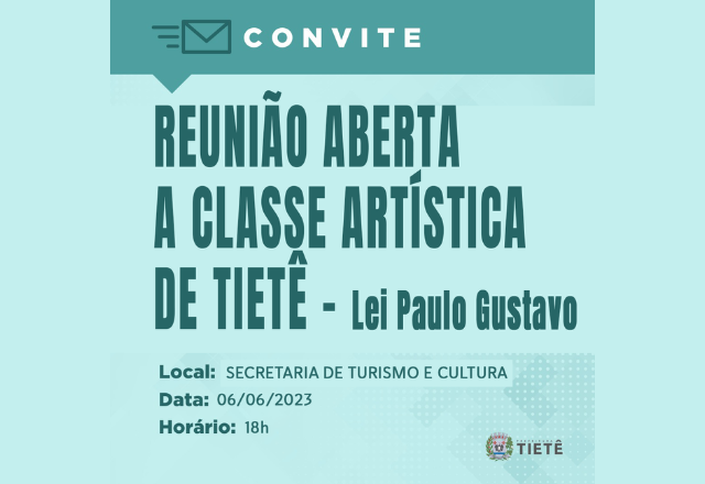 SECRETARIA DE TURISMO E CULTURA DE TIETÊ REALIZARÁ REUNIÃO ABERTA A CLASSE ARTÍSTICA DE TIETÊ
