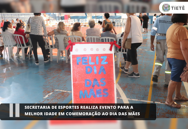 Secretaria de Esportes realiza evento para a melhor idade em comemoração ao dia das mães