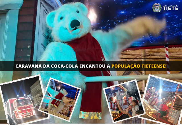 CARAVANA DA COCA-COLA ENCANTOU A POPULAÇÃO TIETEENSE!
