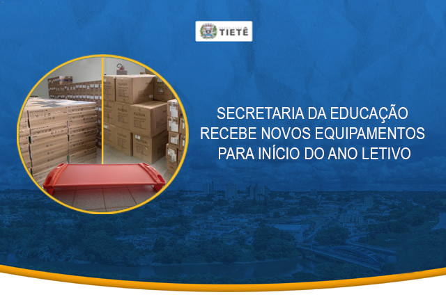 SECRETARIA DA EDUCAÇÃO RECEBE NOVOS EQUIPAMENTOS PARA INÍCIO DO ANO LETIVO