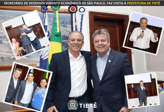 SECRETÁRIO DE DESENVOLVIMENTO ECONÔMICO DE SP, FAZ VISITA À TIETÊ