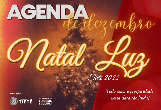 CONFIRA A PROGRAMAÇÃO COMPLETA DO NATAL LUZ - TIETÊ 2022