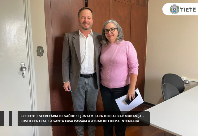 Prefeito e Secretária de Saúde se juntam para oficializar que o Posto Central e a Santa Casa passam a atuar de forma integrada