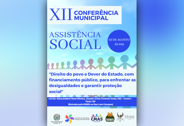 XIIª CONFERÊNCIA MUNICIPAL DE ASSISTÊNCIA SOCIAL DE TIETÊ ACONTECERÁ DIA 30