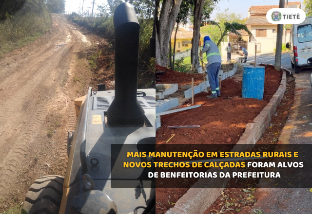 MAIS MANUTENÇÃO EM ESTRADAS RURAIS E NOVOS TRECHOS DE CALÇADAS FORAM ALVOS DE BENFEITORIAS DA PREFEITURA