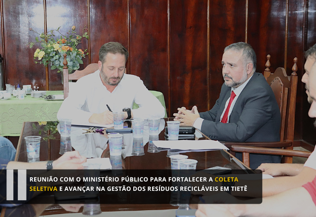 Reunião com o Ministério Público para fortalecer a coleta seletiva e avançar na gestão dos resíduos recicláveis em Tietê